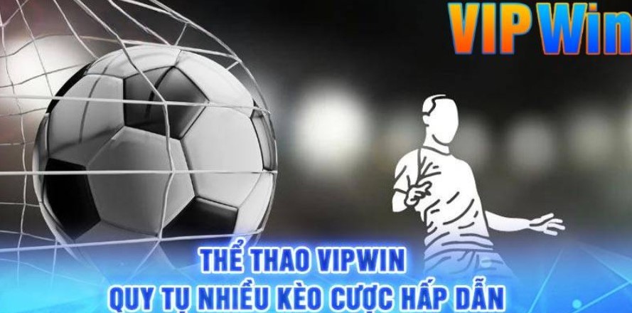 Thể thao vipwin quy tụ nhiều kèo cực hấp dẫn